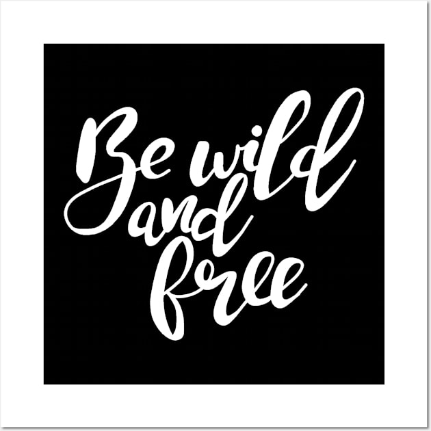 Be wild and free Wall Art by valentinahramov